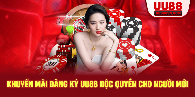 Khuyến mãi đăng ký UU88 độc quyền cho người mới