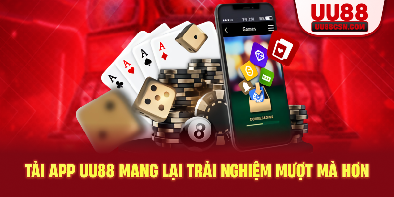 Tải app UU88 mang lại trải nghiệm mượt mà hơn